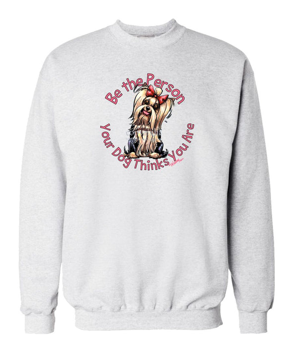 Yorkshire Terrier - Be The Person - Sweatshirt