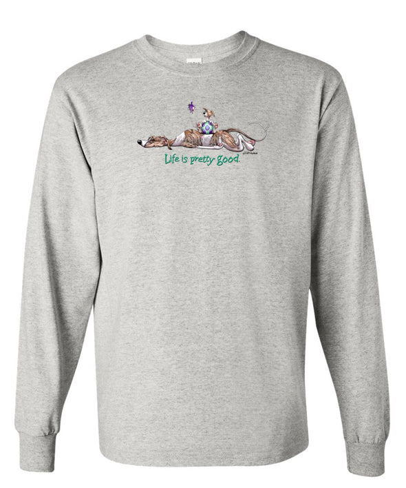 Whippet - Life Is Pretty Good - Long Sleeve T-Shirt