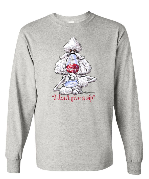 Poodle  White - I Don't Give a Sip - Long Sleeve T-Shirt