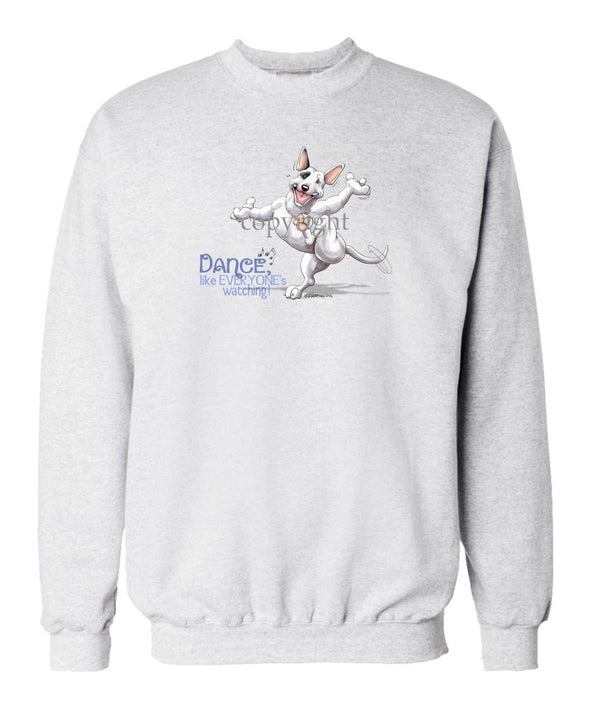 Bull Terrier - Dance Like Everyones Watching - Sweatshirt
