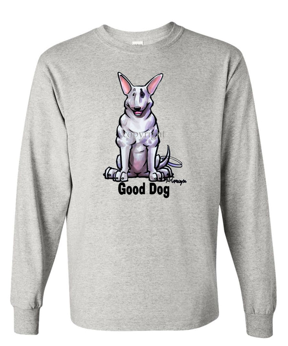 Bull Terrier - Good Dog - Long Sleeve T-Shirt