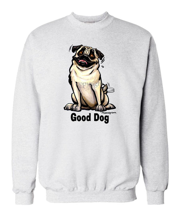 Pug - Good Dog - Sweatshirt