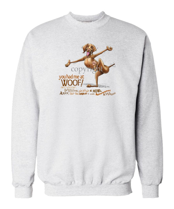Vizsla - You Had Me at Woof - Sweatshirt