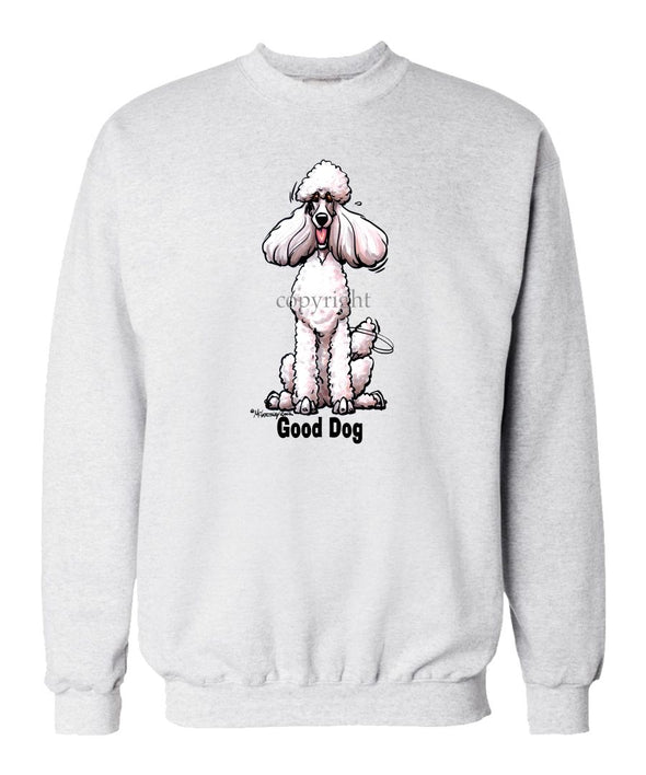 Poodle  White - Good Dog - Sweatshirt