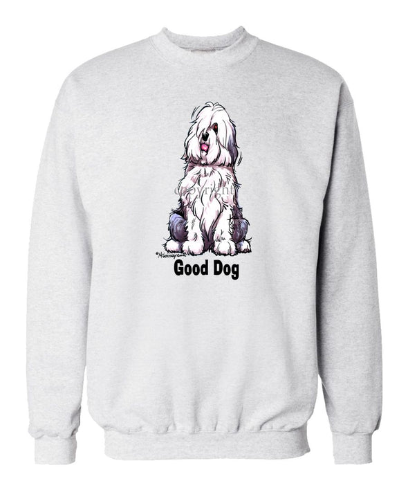 Old English Sheepdog - Good Dog - Sweatshirt