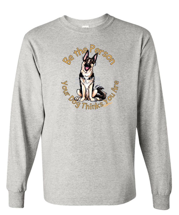 German Shepherd - Be The Person - Long Sleeve T-Shirt