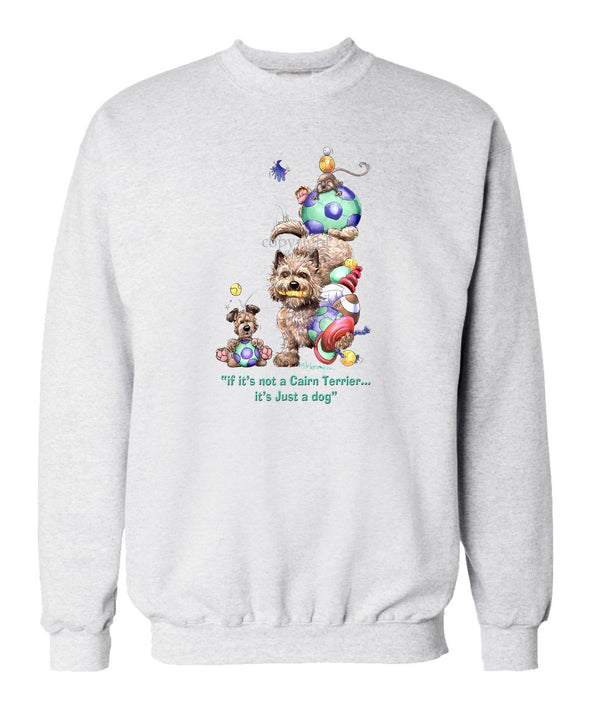 Cairn Terrier - Not Just A Dog - Sweatshirt