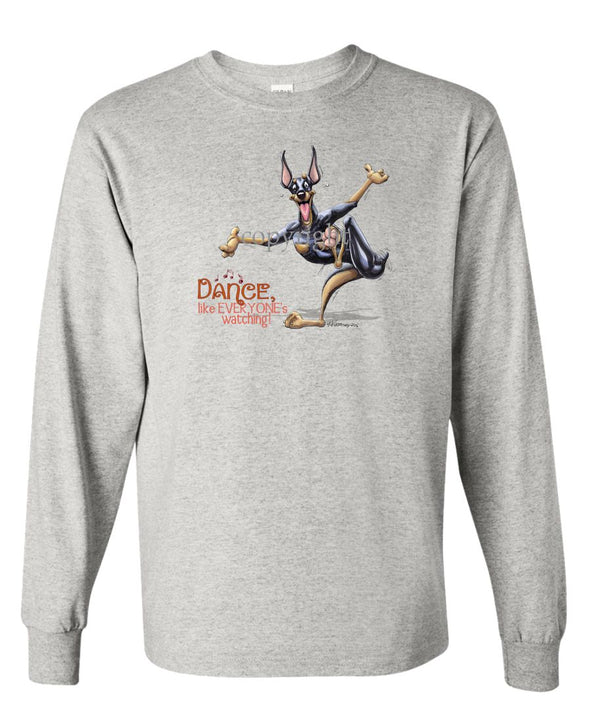 Doberman Pinscher - Dance Like Everyones Watching - Long Sleeve T-Shirt