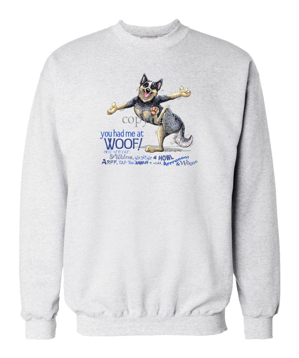 Australian Cattle Dog - You Had Me at Woof - Sweatshirt