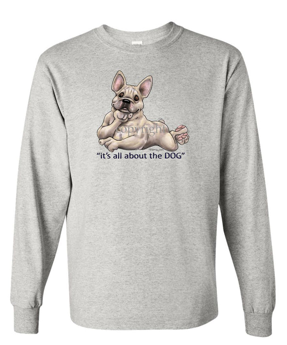 French Bulldog - All About The Dog - Long Sleeve T-Shirt