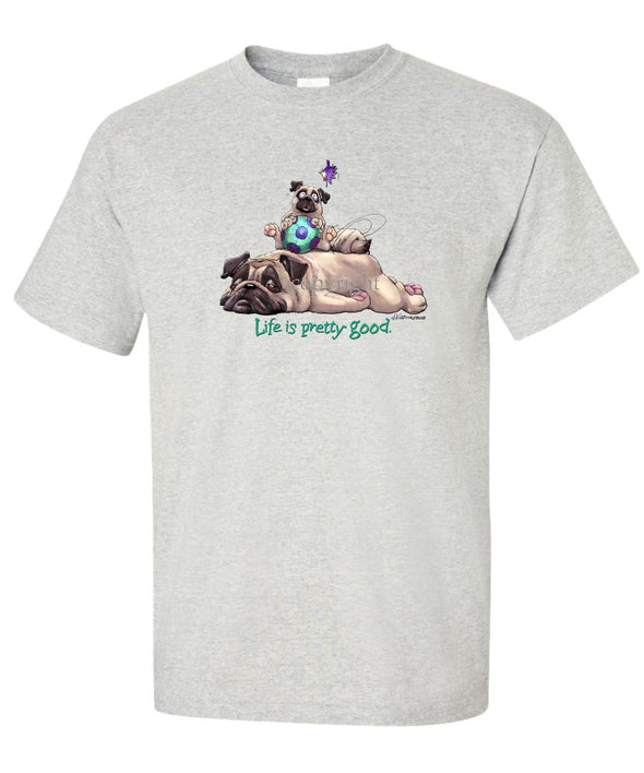 Pug - Life Is Pretty Good - T-Shirt