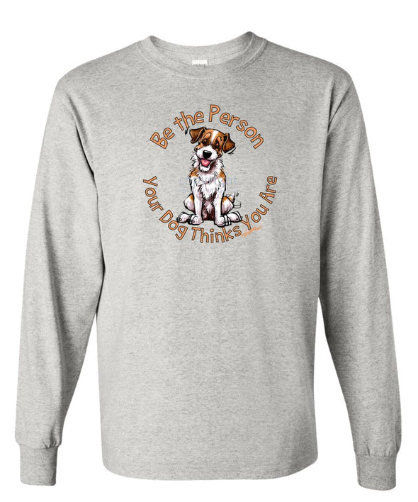 Jack Russell Terrier - Be The Person - Long Sleeve T-Shirt