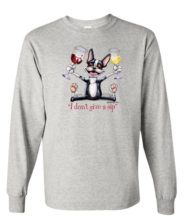 Boston Terrier - I Don't Give a Sip - Long Sleeve T-Shirt