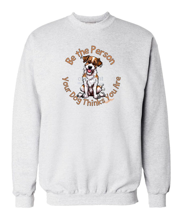 Parson Russell Terrier - Be The Person - Sweatshirt