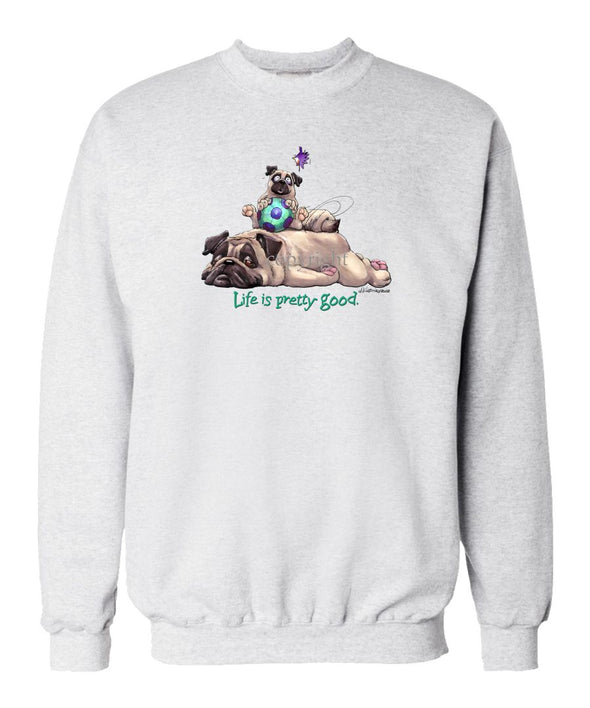 Pug - Life Is Pretty Good - Sweatshirt