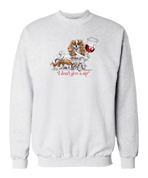 Cavalier King Charles - I Don't Give a Sip - Sweatshirt