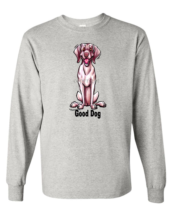 Weimaraner - Good Dog - Long Sleeve T-Shirt