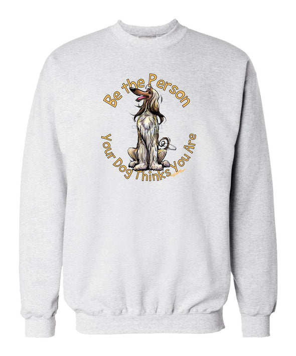 Afghan Hound - Be The Person - Sweatshirt