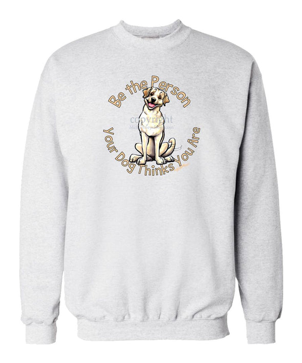 Labrador Retriever  Yellow - Be The Person - Sweatshirt