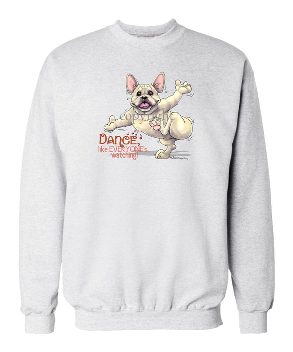 French Bulldog - Dance Like Everyones Watching - Sweatshirt