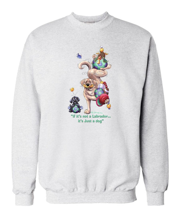 Labrador Retriever  Yellow - Not Just A Dog - Sweatshirt