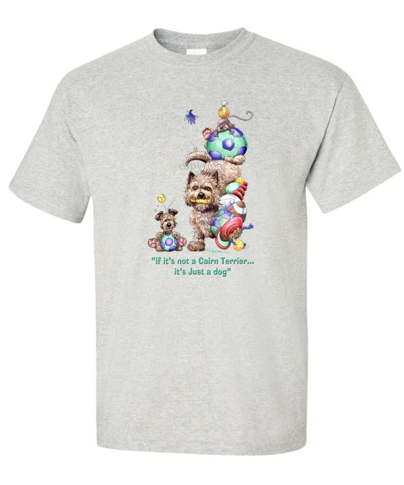 Cairn Terrier - Not Just A Dog - T-Shirt