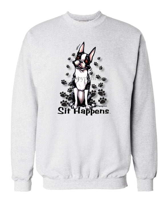 Boston Terrier - Sit Happens - Sweatshirt