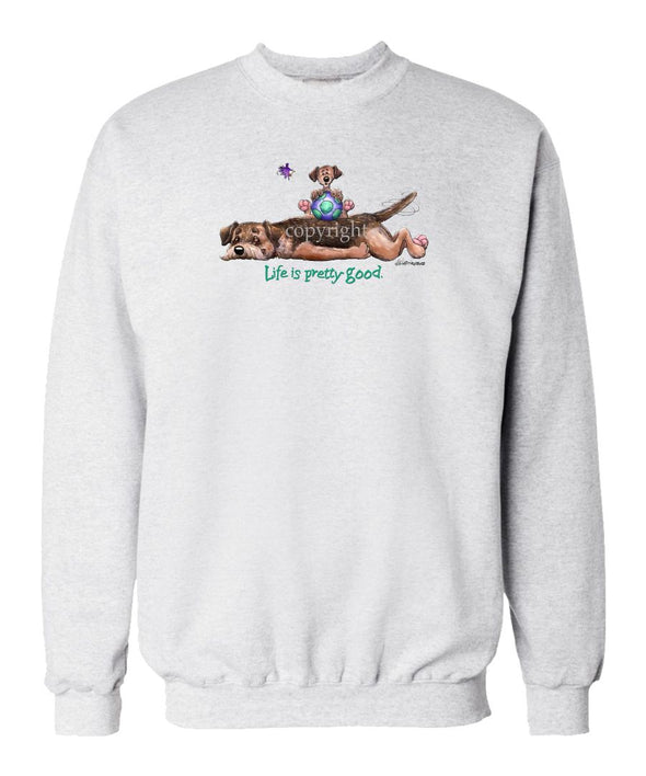 Border Terrier - Life Is Pretty Good - Sweatshirt