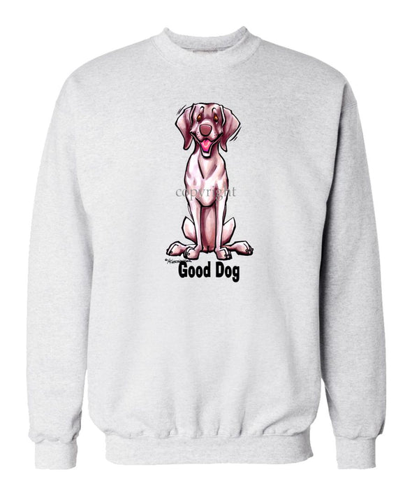 Weimaraner - Good Dog - Sweatshirt