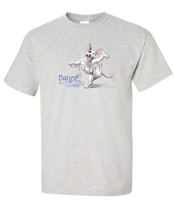 Bull Terrier - Dance Like Everyones Watching - T-Shirt