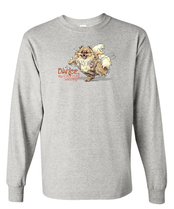 Pomeranian - Dance Like Everyones Watching - Long Sleeve T-Shirt