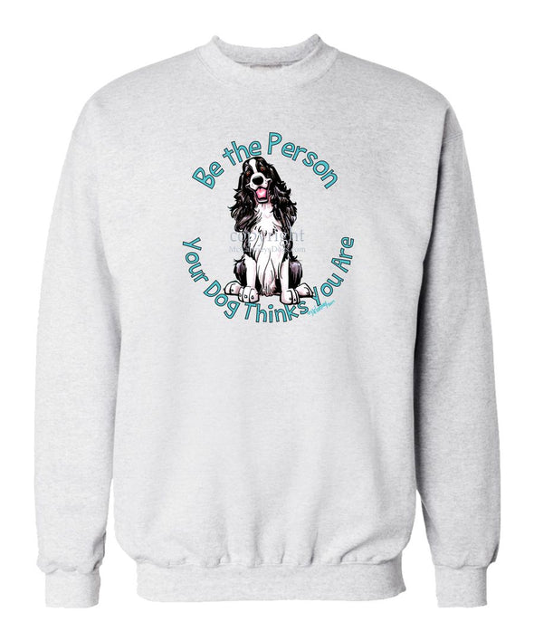 English Springer Spaniel - Be The Person - Sweatshirt