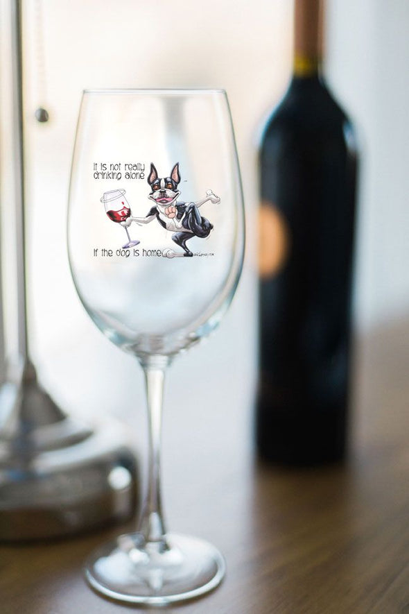 Boston Terrier - Its Not Drinking Alone - Wine Glass