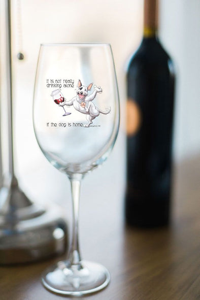 Bull Terrier - Its Not Drinking Alone - Wine Glass