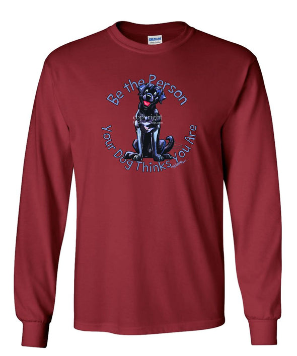 Labrador Retriever  Black - Be The Person - Long Sleeve T-Shirt