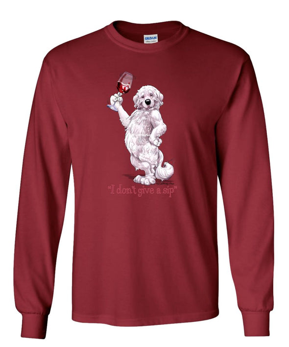Great Pyrenees - I Don't Give a Sip - Long Sleeve T-Shirt
