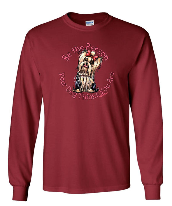 Yorkshire Terrier - Be The Person - Long Sleeve T-Shirt