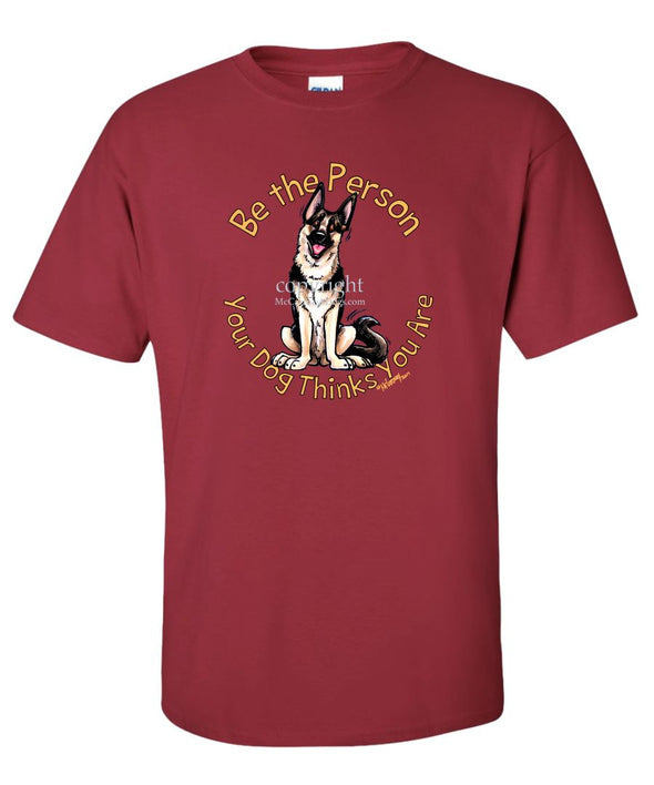 German Shepherd - Be The Person - T-Shirt