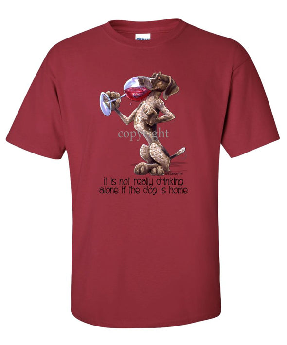 German Shorthaired Pointer - It's Not Drinking Alone - T-Shirt
