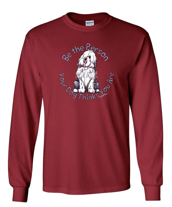 Old English Sheepdog - Be The Person - Long Sleeve T-Shirt