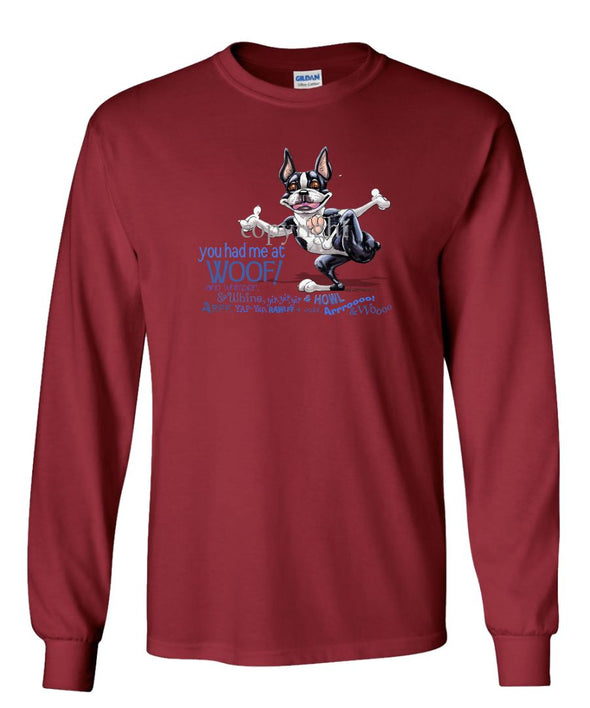 Boston Terrier - You Had Me at Woof - Long Sleeve T-Shirt