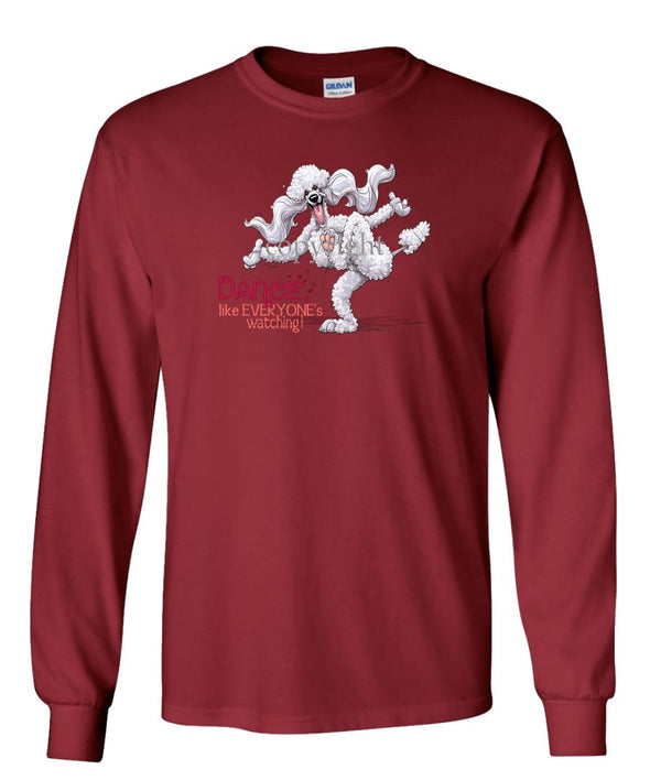 Poodle  White - Dance Like Everyones Watching - Long Sleeve T-Shirt
