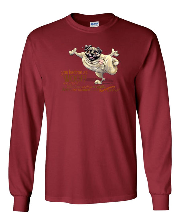 Pug - You Had Me at Woof - Long Sleeve T-Shirt