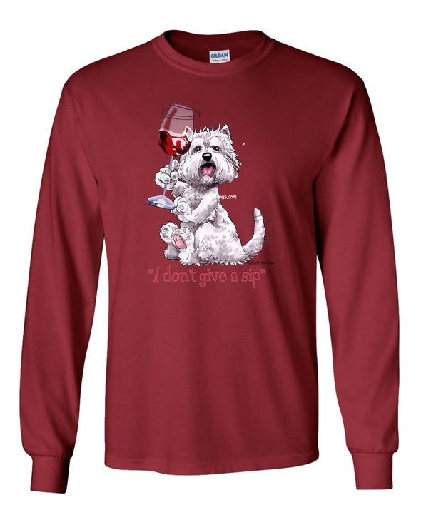 West Highland Terrier - I Don't Give a Sip - Long Sleeve T-Shirt