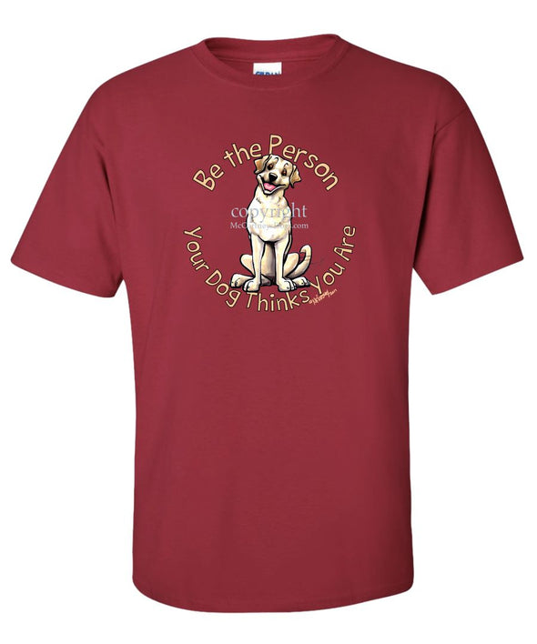 Labrador Retriever  Yellow - Be The Person - T-Shirt