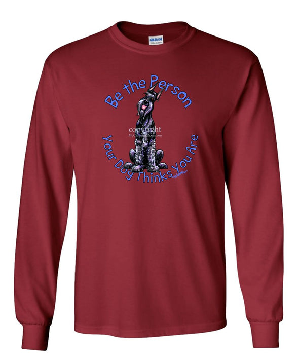 Giant Schnauzer - Be The Person - Long Sleeve T-Shirt