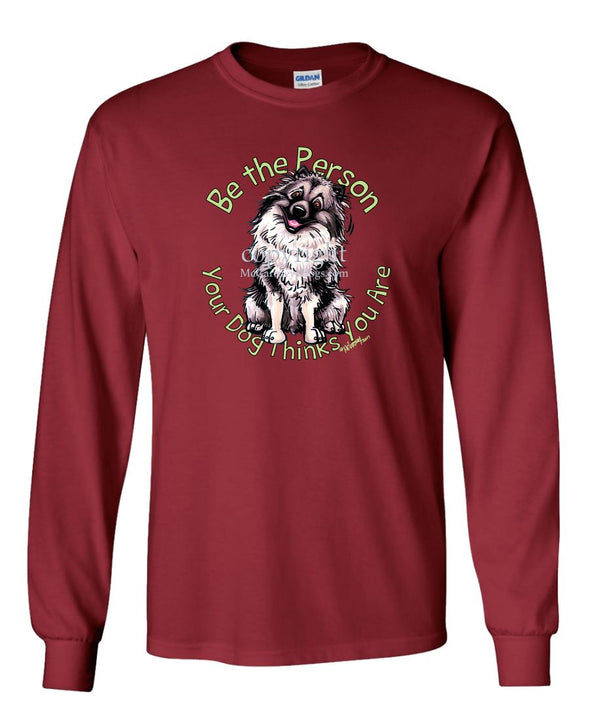 Keeshond - Be The Person - Long Sleeve T-Shirt
