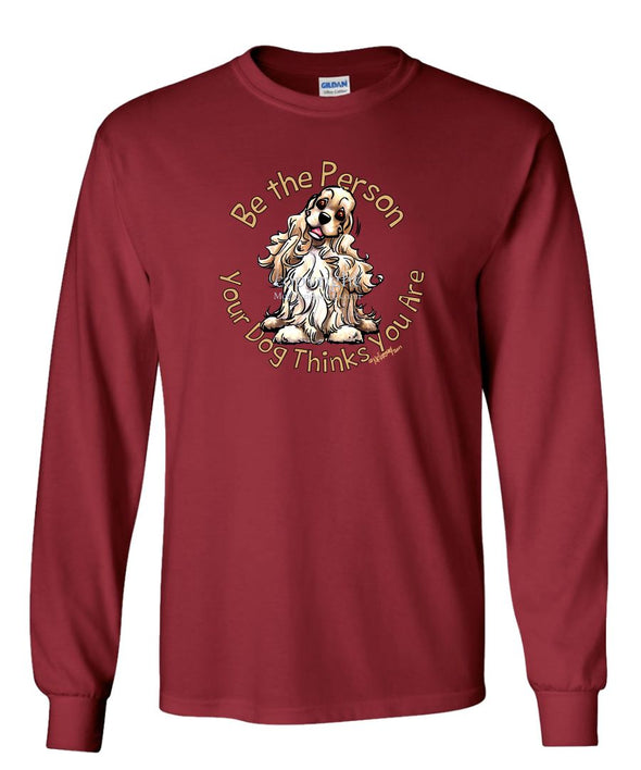 Cocker Spaniel - Be The Person - Long Sleeve T-Shirt