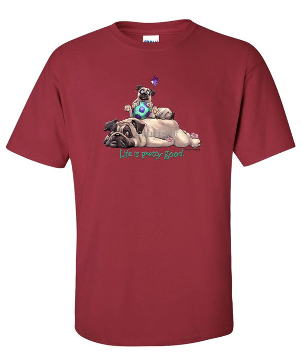 Pug - Life Is Pretty Good - T-Shirt