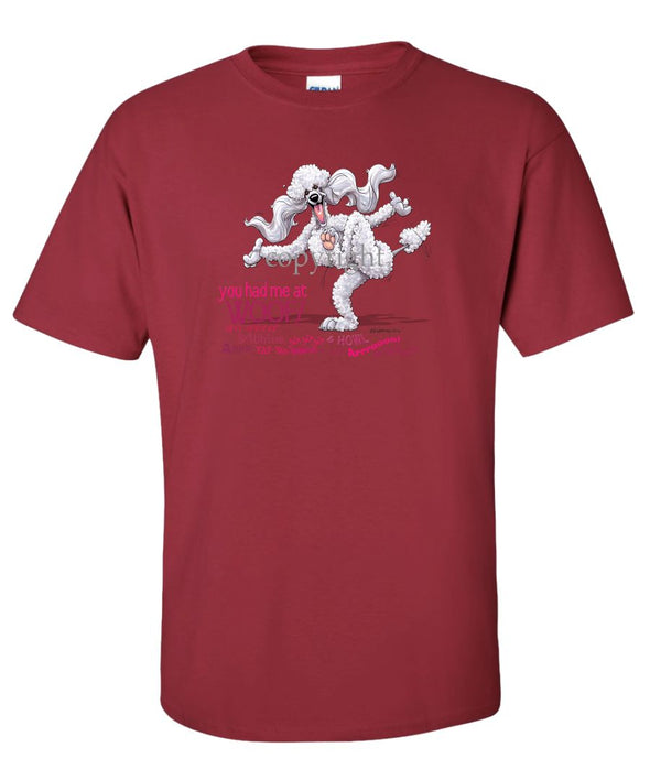 Poodle  White - You Had Me at Woof - T-Shirt